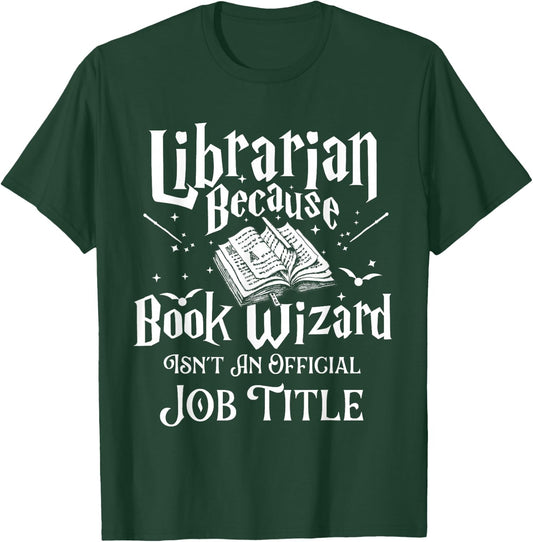 Book Wizard Isn't an Official Job Title - Librarian Library T-Shirt - T-Shirt | Forest