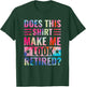 Tie Dye Does This Shirt Make Me Look Retired Retirement T-Shirt - T-Shirt | Forest