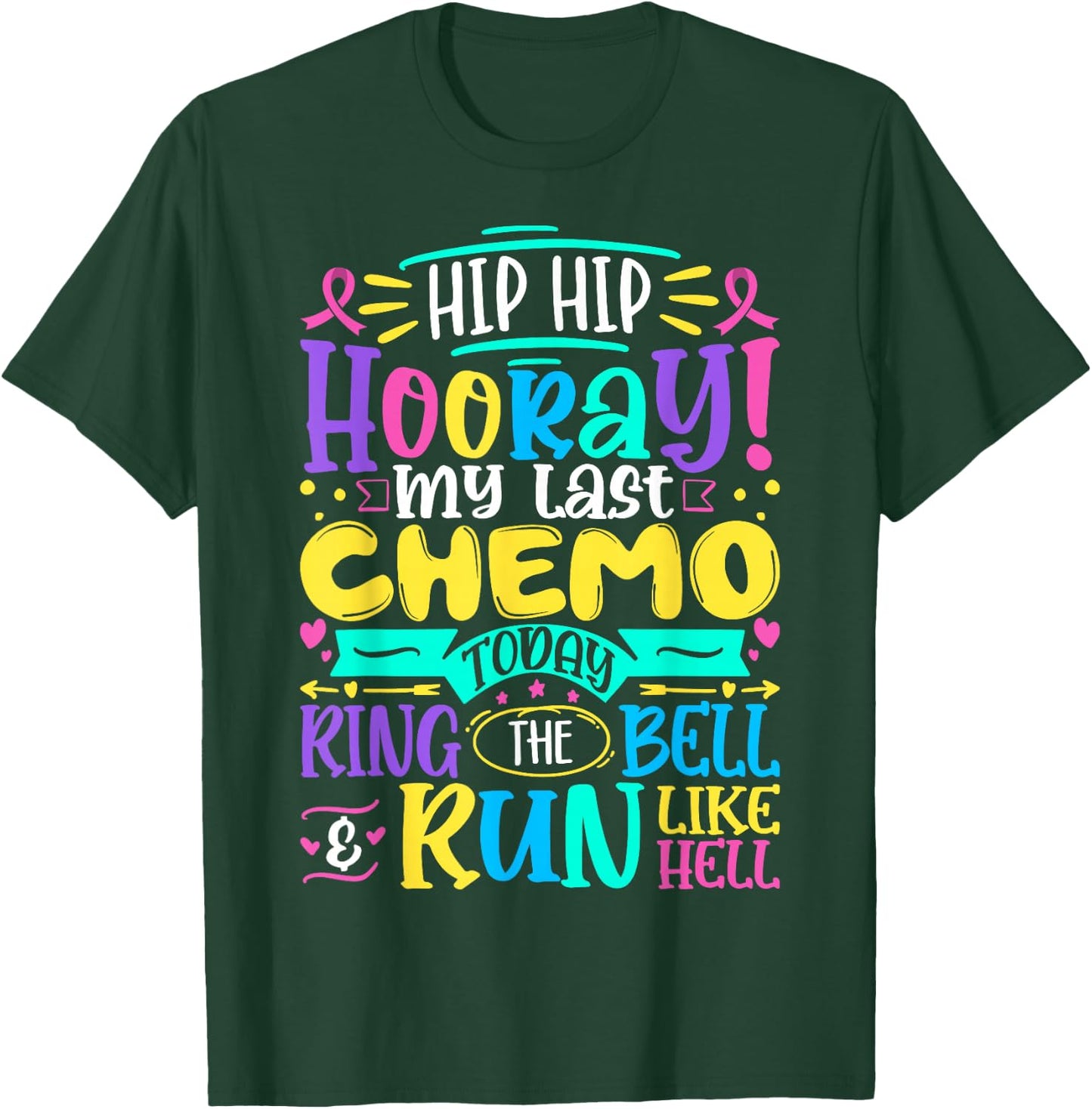 Hip Hip Hooray My Last Chemo - Cancer Awareness Chemotherapy T-Shirt - T-Shirt | Forest