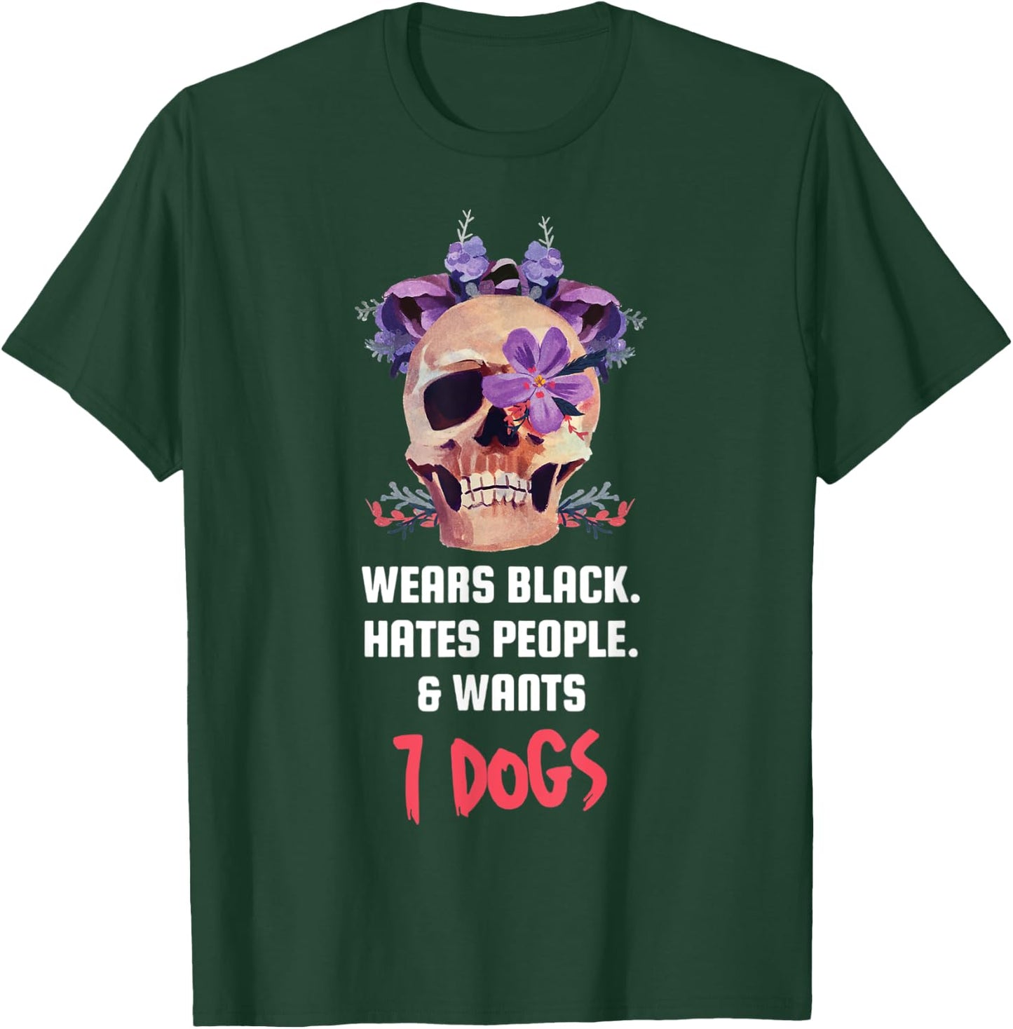 Wears Black Hates People & Wants 7 Dogs Apparel T-Shirt - T-Shirt | Forest