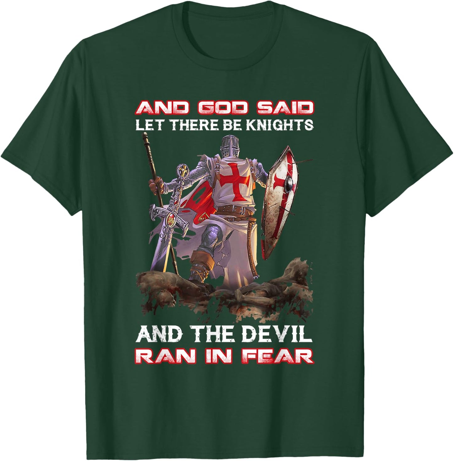 Knight Templar And God Said Let There Be Knights And The T-Shirt - T-Shirt | Forest