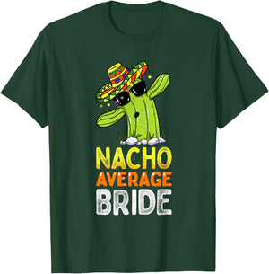 Matching Family Bride Joke Funny Nacho Average Bride T-Shirt - T-Shirt | Forest