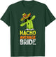 Matching Family Bride Joke Funny Nacho Average Bride T-Shirt - T-Shirt | Forest