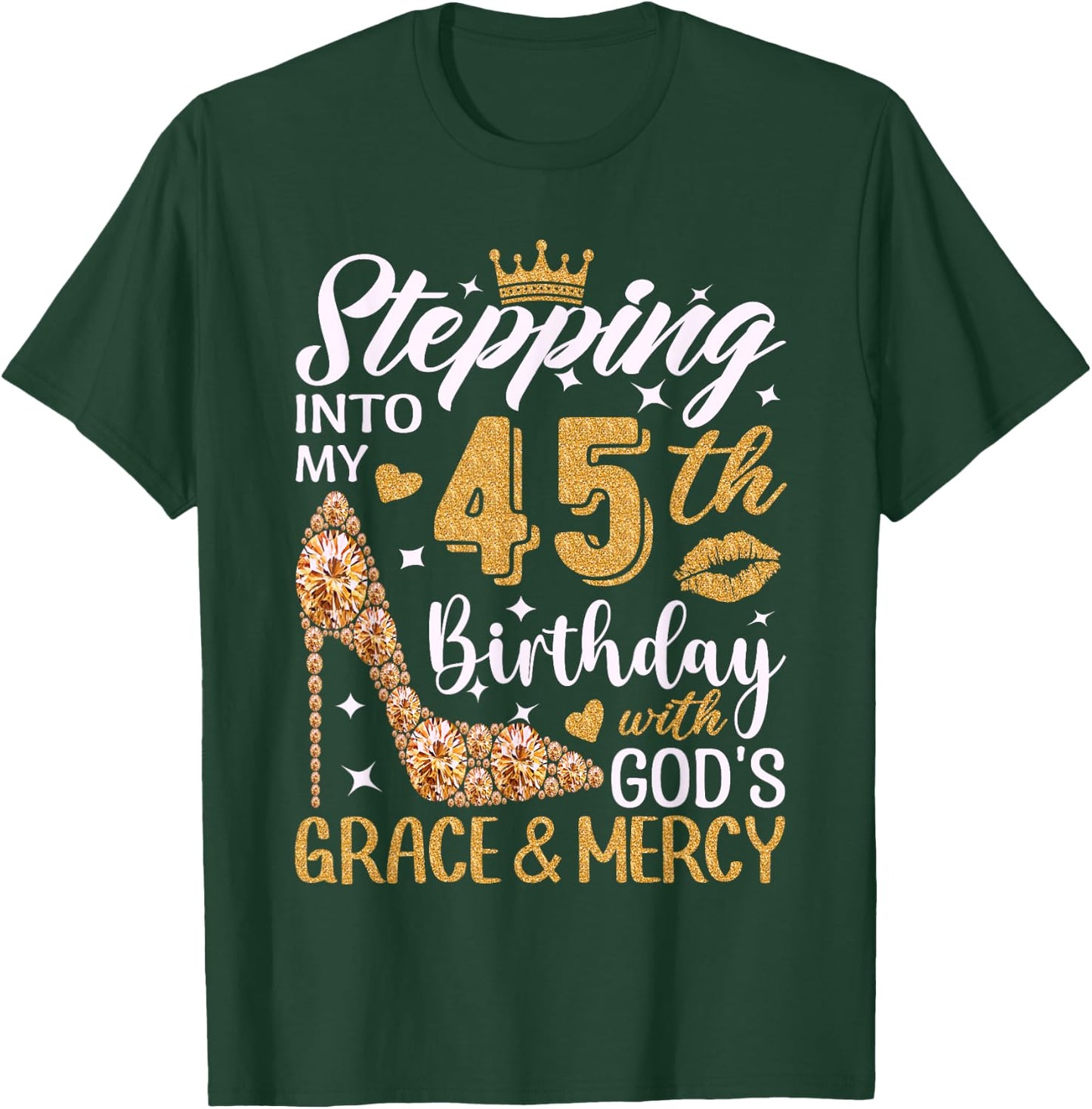 Stepping Into My 45th Birthday With Gods Grace And Mercy T-Shirt - T-Shirt | Forest