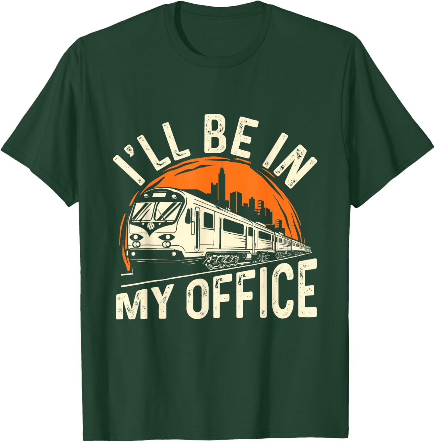 I'll Be In My Office - Train Lover Locomotive Conductor T-Shirt - T-Shirt | Forest