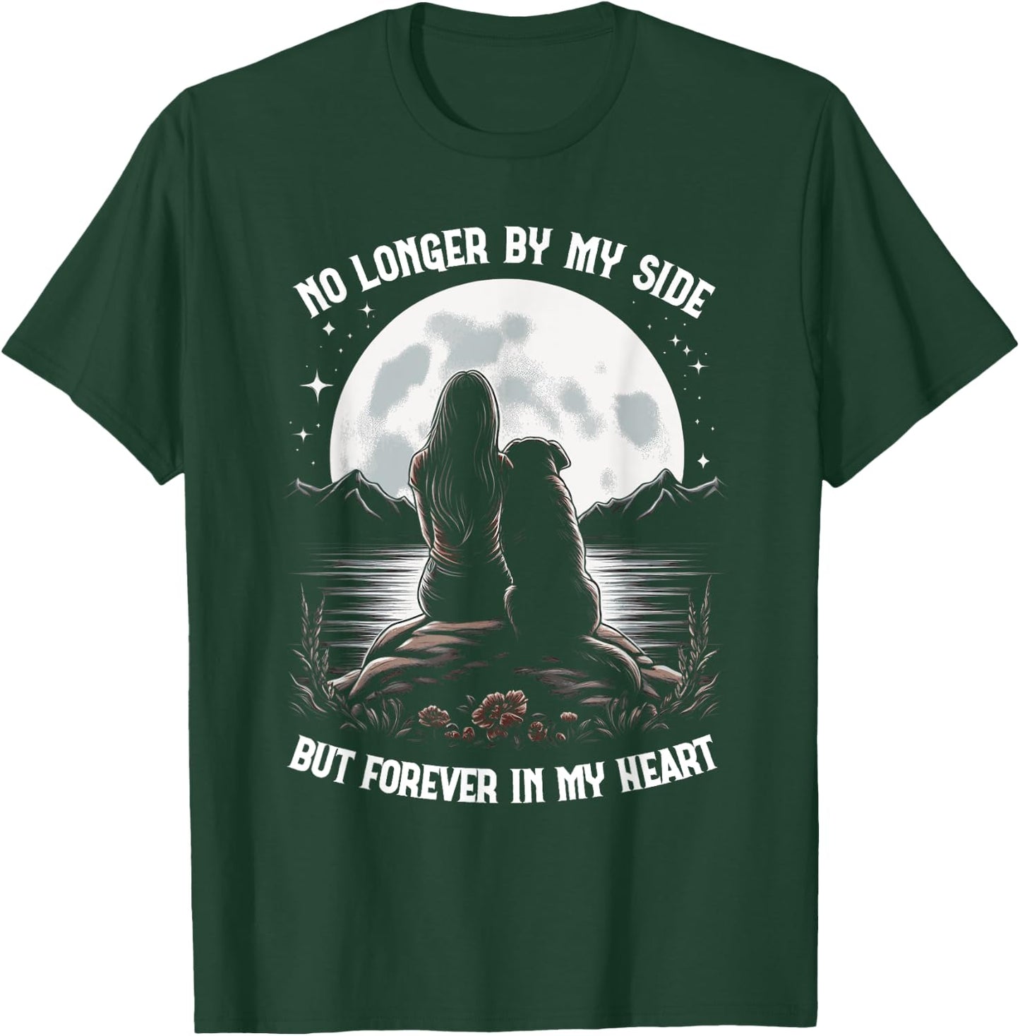 No Longer By My Side But Forever In My Heart Dog Passed Away T-Shirt - T-Shirt | Forest