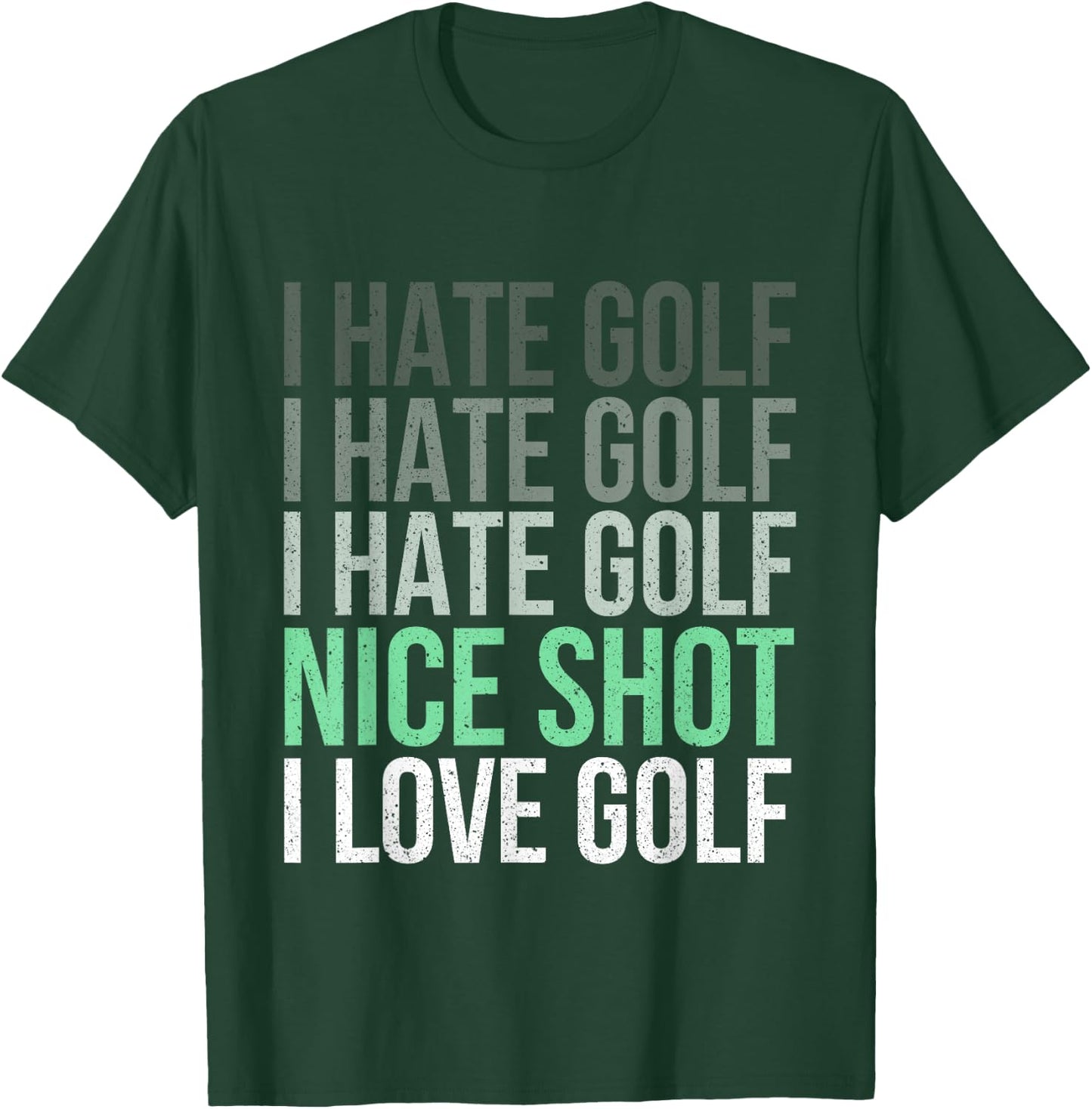 I Hate Golf Nice Shot I Love Golf - Golfer Golfing Lover T-Shirt - T-Shirt | Forest