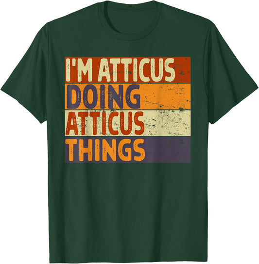 Retro I'm ATTICUS Doing ATTICUS Things Funny Birthday Joke T-Shirt - T-Shirt | Forest