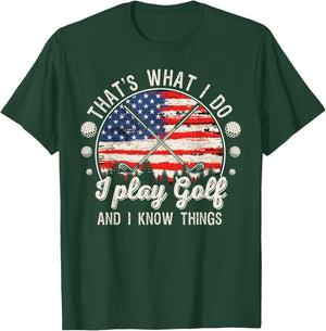 That's What I Do I Play Golf And I Know Things T-Shirt - T-Shirt | Forest