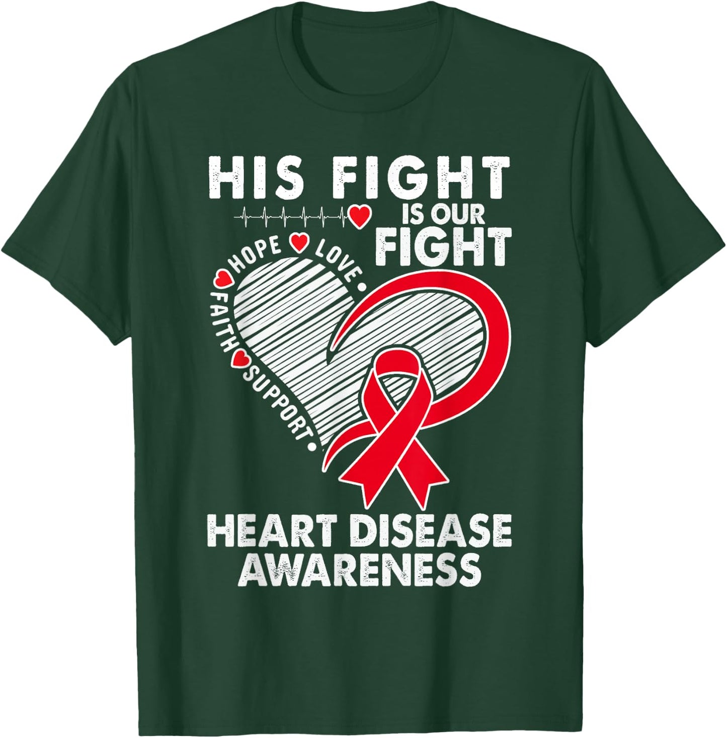 His Fight Is Our Fight Heart Disease Awareness CHD Survivors T-Shirt - T-Shirt | Forest