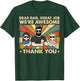 Dear Dad Great Job We're Awesome Thank You, Father Day T-Shirt - T-Shirt | Forest
