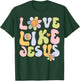 Groovy Love Like Jesus Religious God Christian Graphic T-Shirt - T-Shirt | Forest