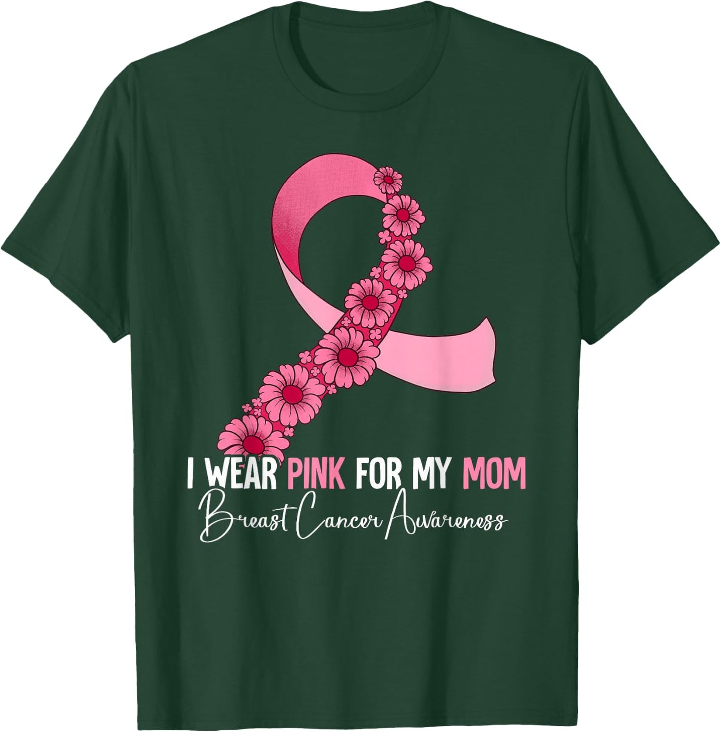 I Wear Pink For My Mom Breast Cancer Awareness T-Shirt - T-Shirt | Forest