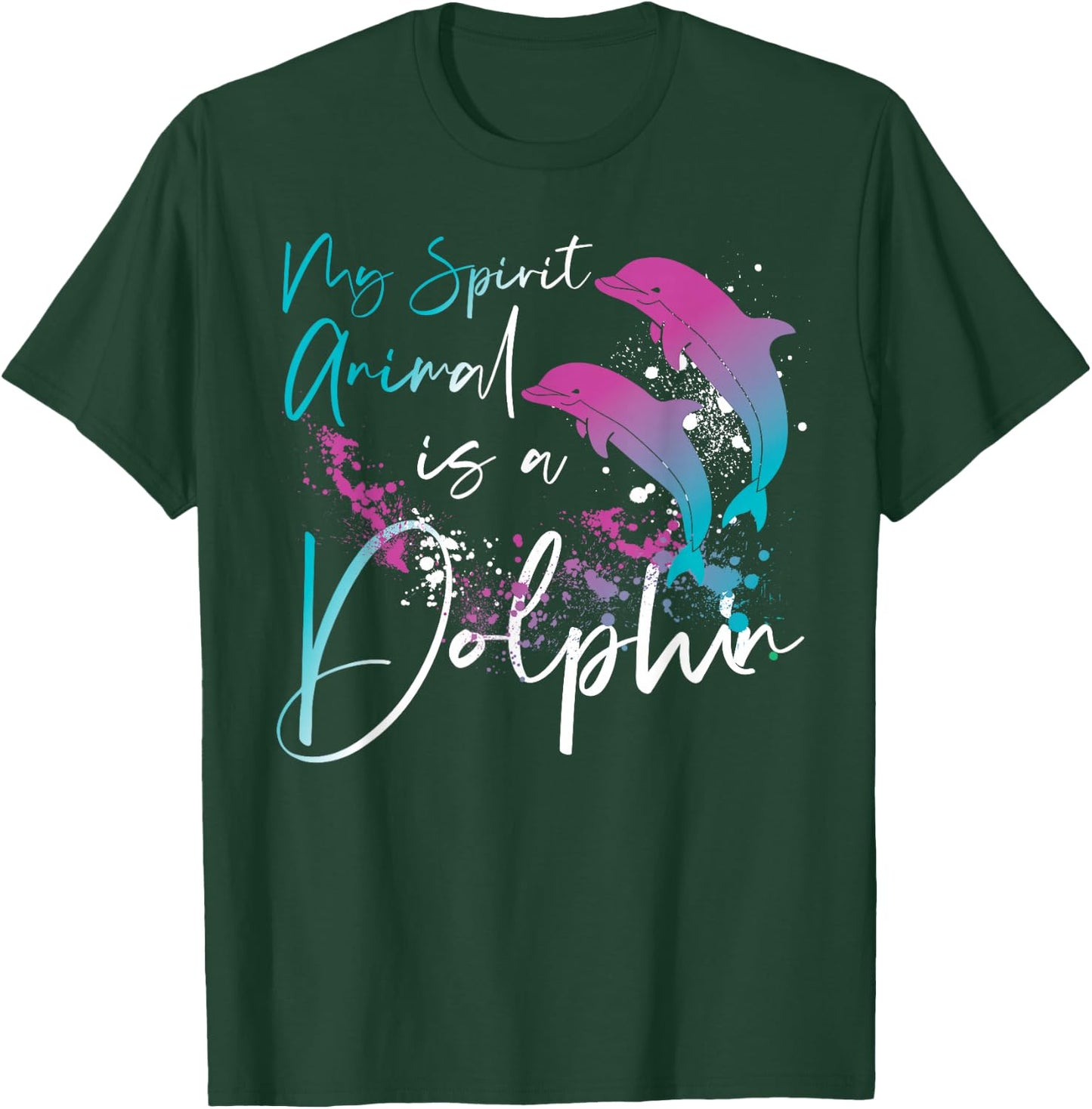 Dolphin My Spirit Animal Is A Dolphin T-Shirt - T-Shirt | Forest