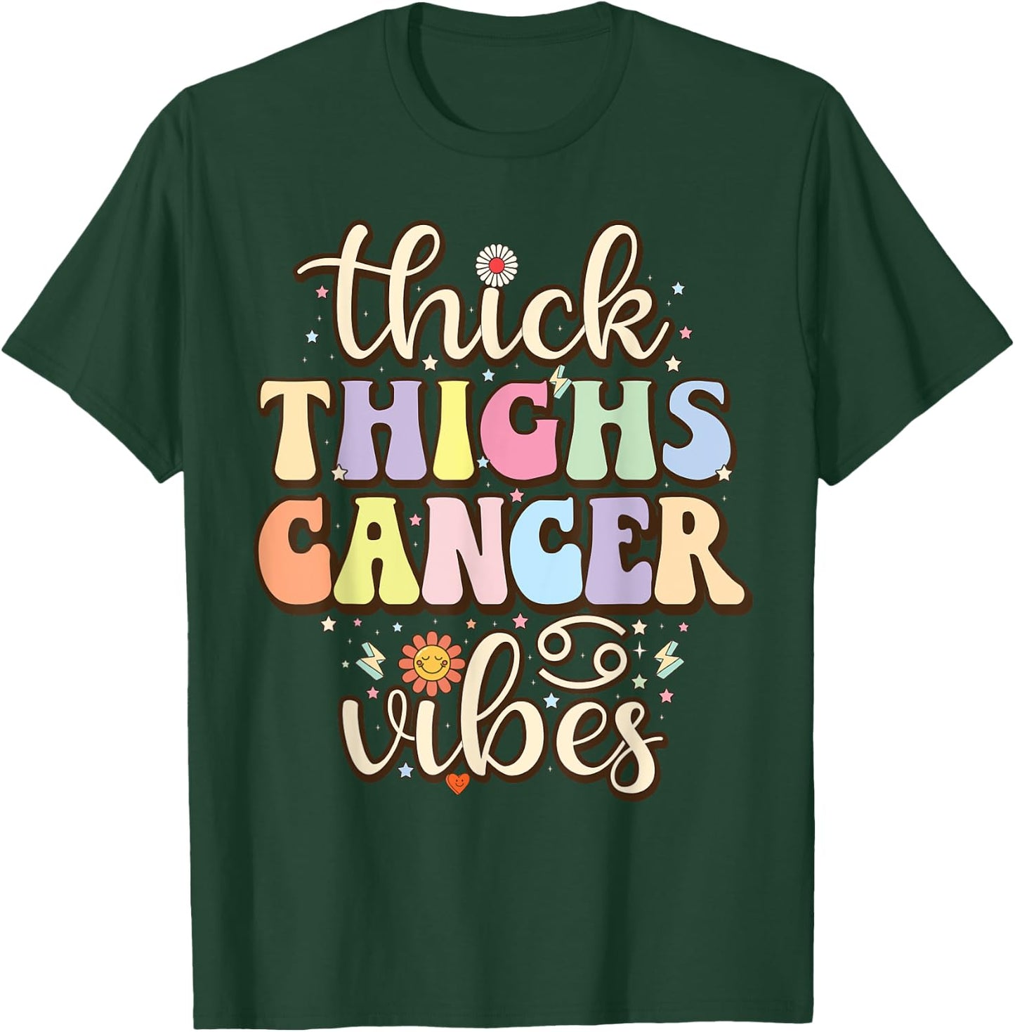 Thick Thighs cancer Vibes June & July birthday Cancer zodiac T-Shirt - T-Shirt | Forest