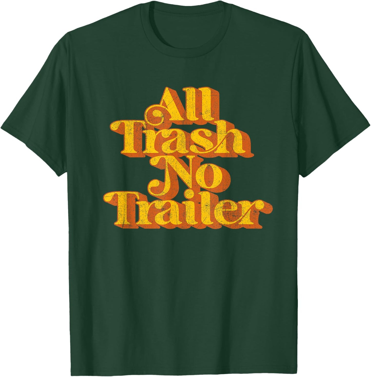Vintage All Trash No Trailer Funny Country Pride Retro 70's T-Shirt - T-Shirt | Forest