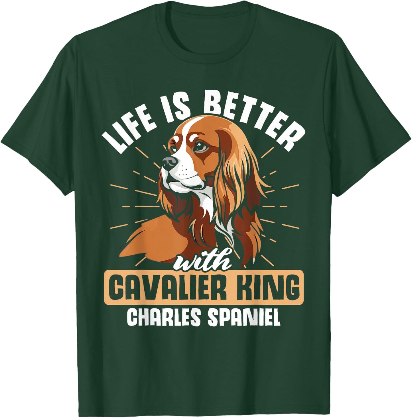 Life is Better With Cavalier King Charles Spaniel T-Shirt - T-Shirt | Forest