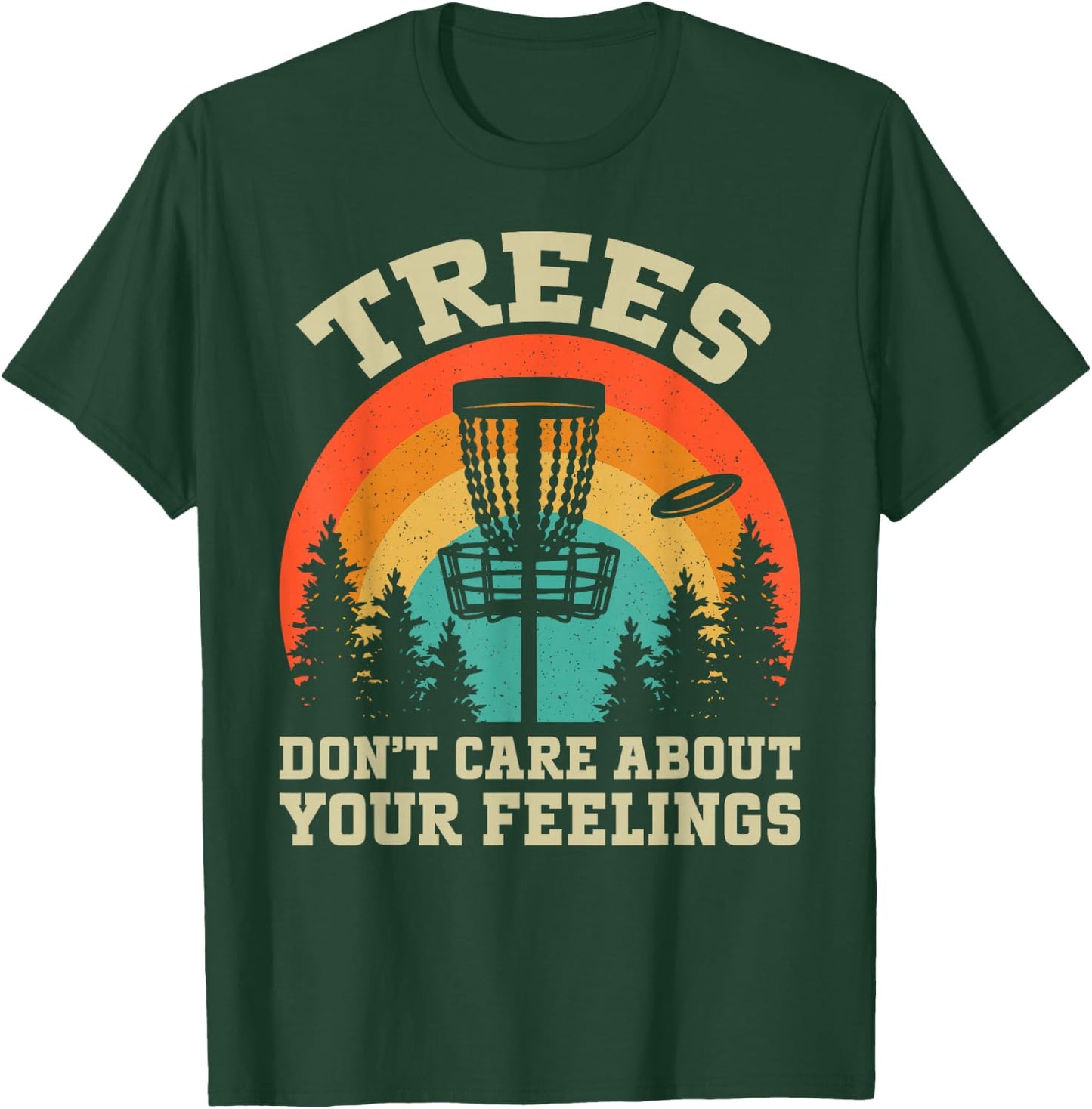 Trees Don't Care About Your Feelings Disc Golf T-Shirt - T-Shirt | Forest