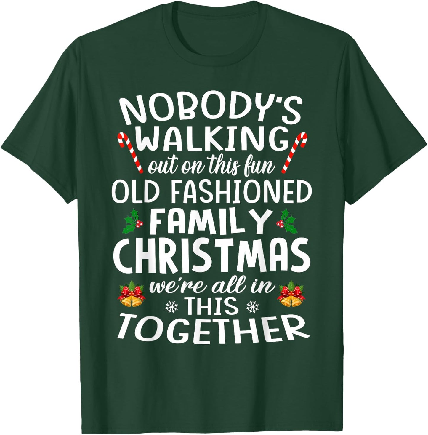 Christmas Shirt, Nobody's Walking Out On This Fun Old Family T-Shirt - T-Shirt | Forest