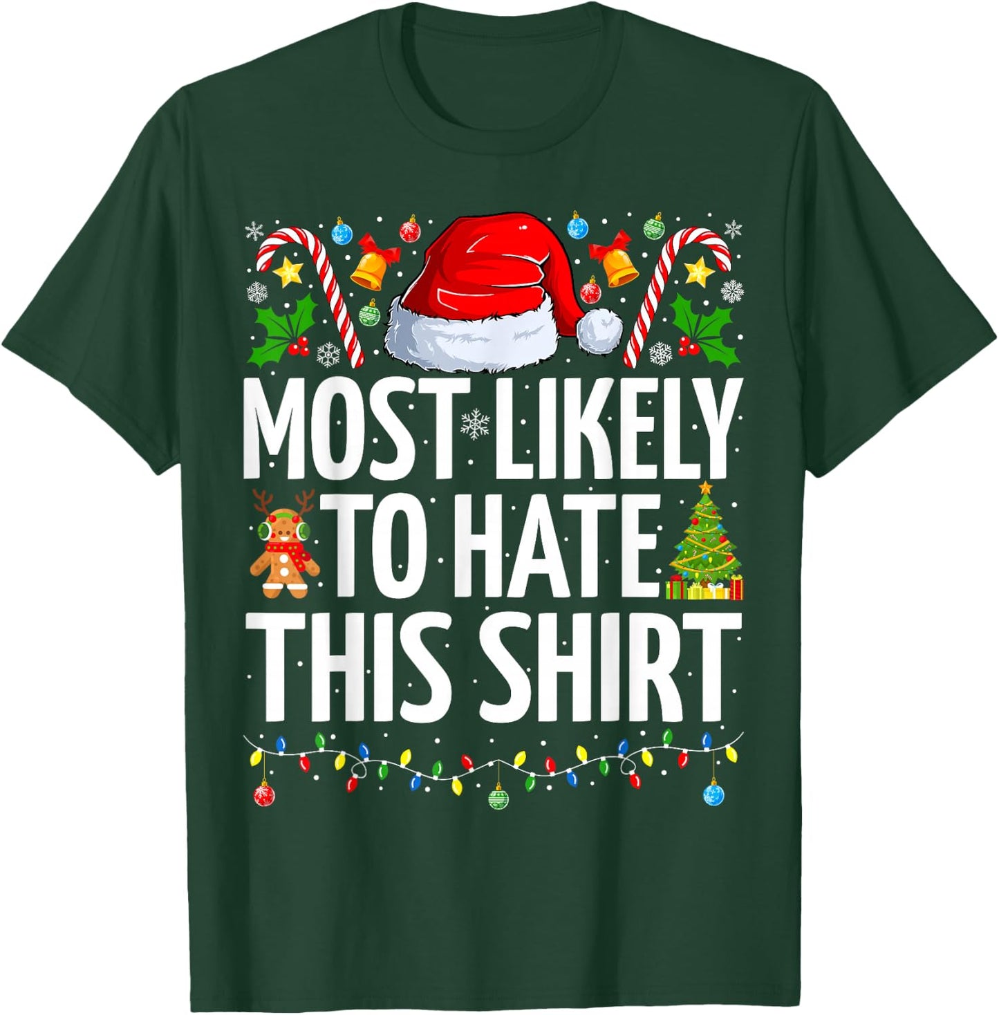 Most Likely To Hate This Shirt Xmas Funny Family Christmas T-Shirt - T-Shirt | Forest