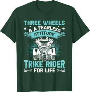 Three Wheels & Fearless Attitude - Trike Rider For Life T-Shirt - T-Shirt | Forest