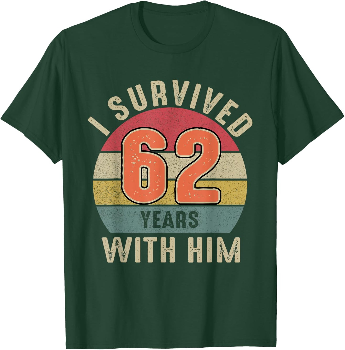 I Survived 62 Years With Him Shirt 62nd Wedding Anniversary T-Shirt - T-Shirt | Forest