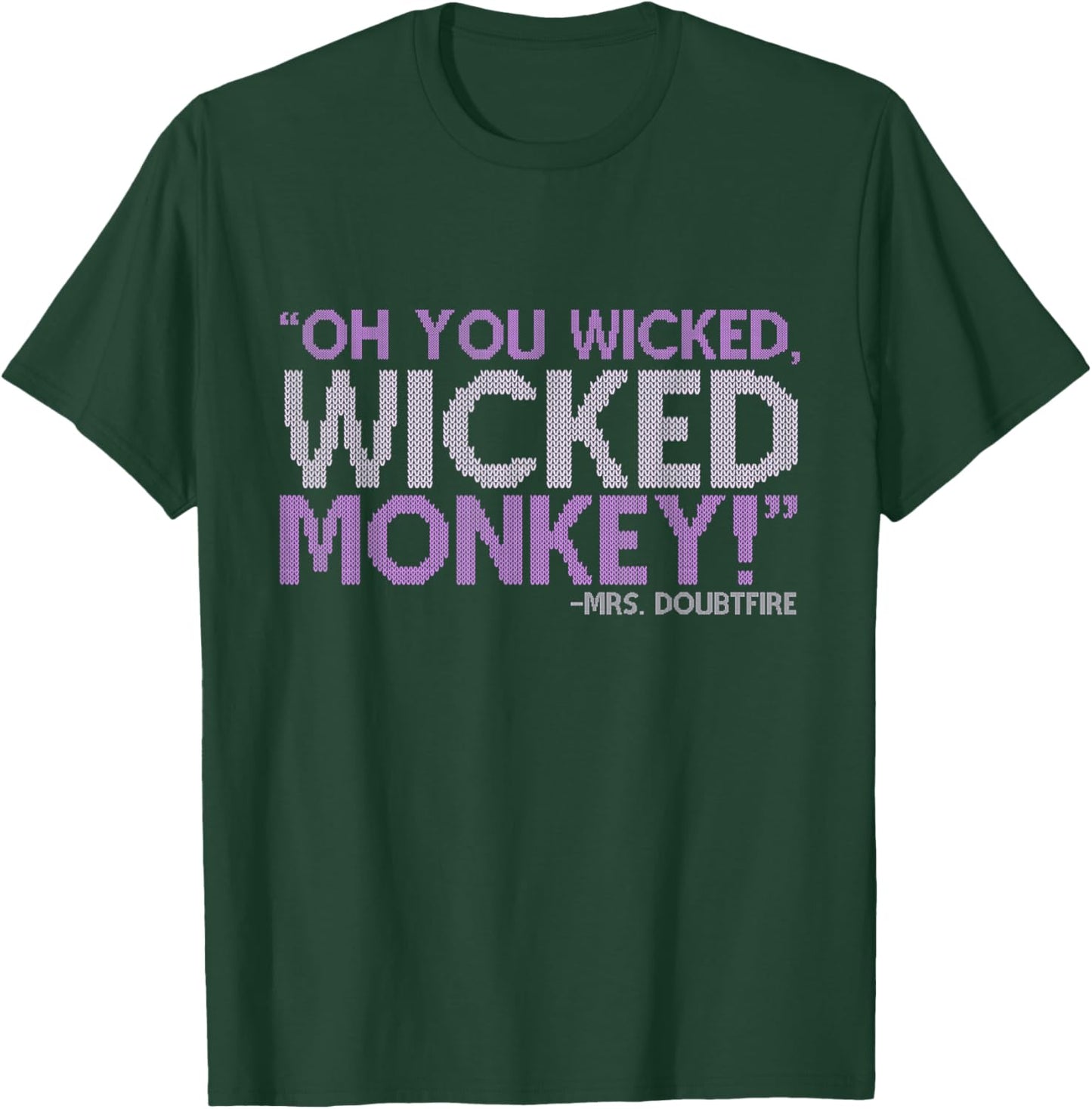 Oh you wicked wicked monkey! -Mrs. Doubtfire T-Shirt - T-Shirt | Forest