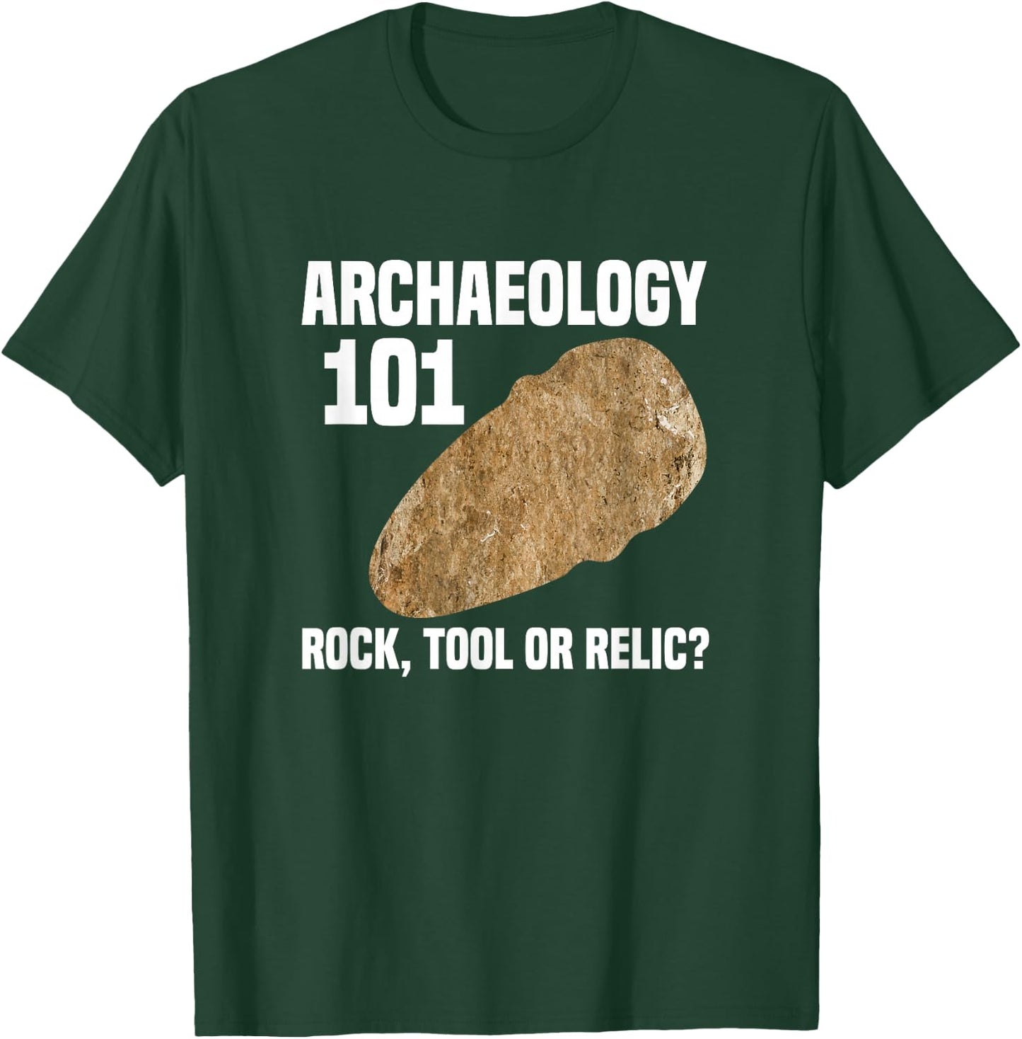 Archaeologist Archaeology 101 Rock Tool or Relic T-Shirt - T-Shirt | Forest