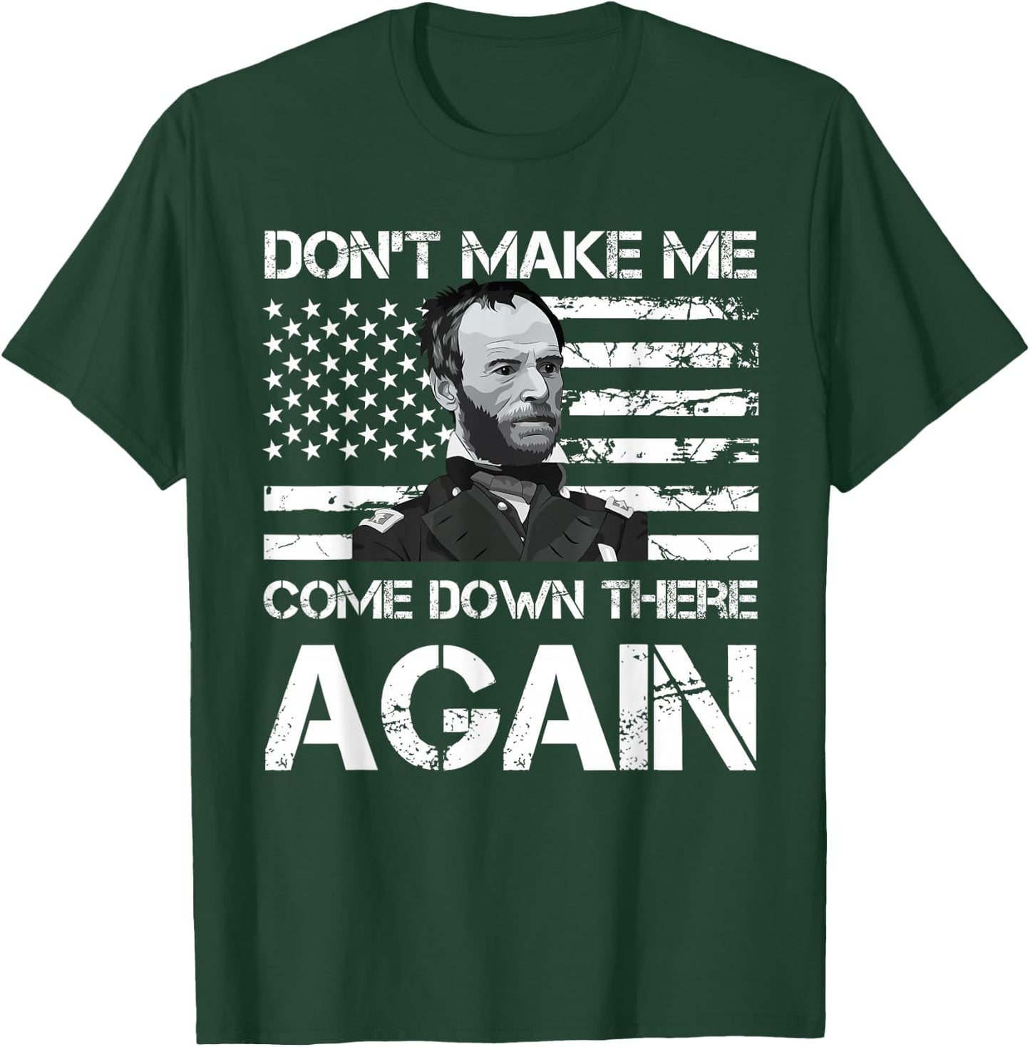 General Sherman Don't Make Me Come Down There Again T-Shirt - T-Shirt | Forest