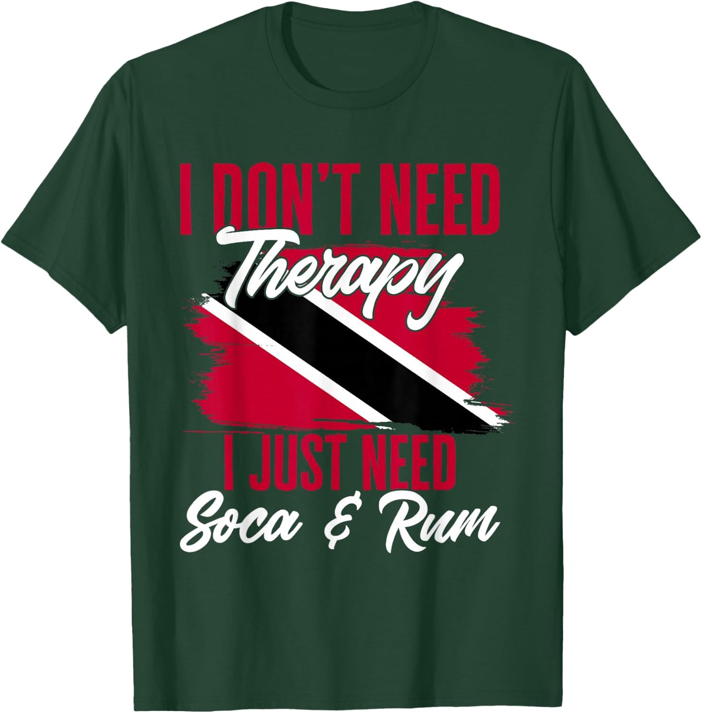 Don't Need Therapy Soca & Rum Flag Trinidad And Tobago T-Shirt - T-Shirt | Forest