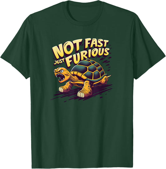 Not Fast Just Furious, Turtle Shirt, Sarcastic Funny Shirt T-Shirt - T-Shirt | Forest