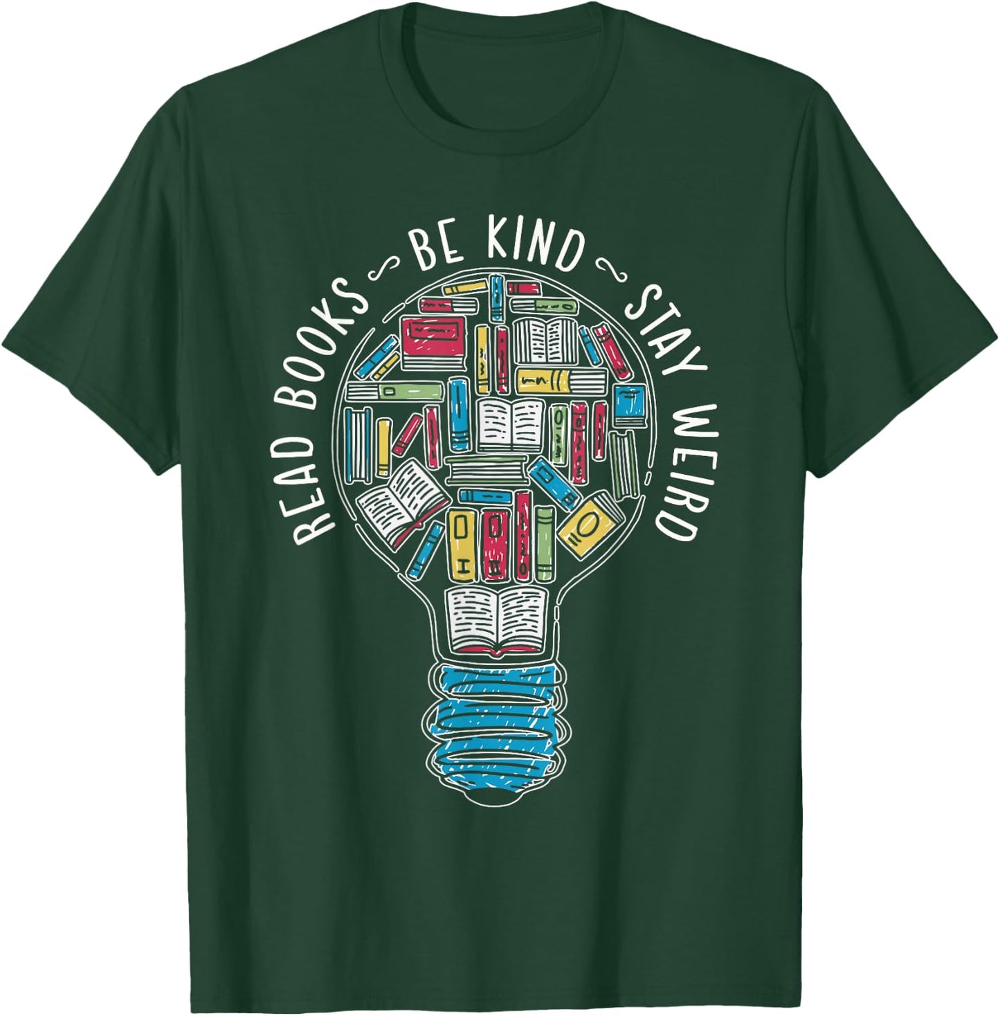 Read Books Be Kind Stay Weird T-Shirt - T-Shirt | Forest