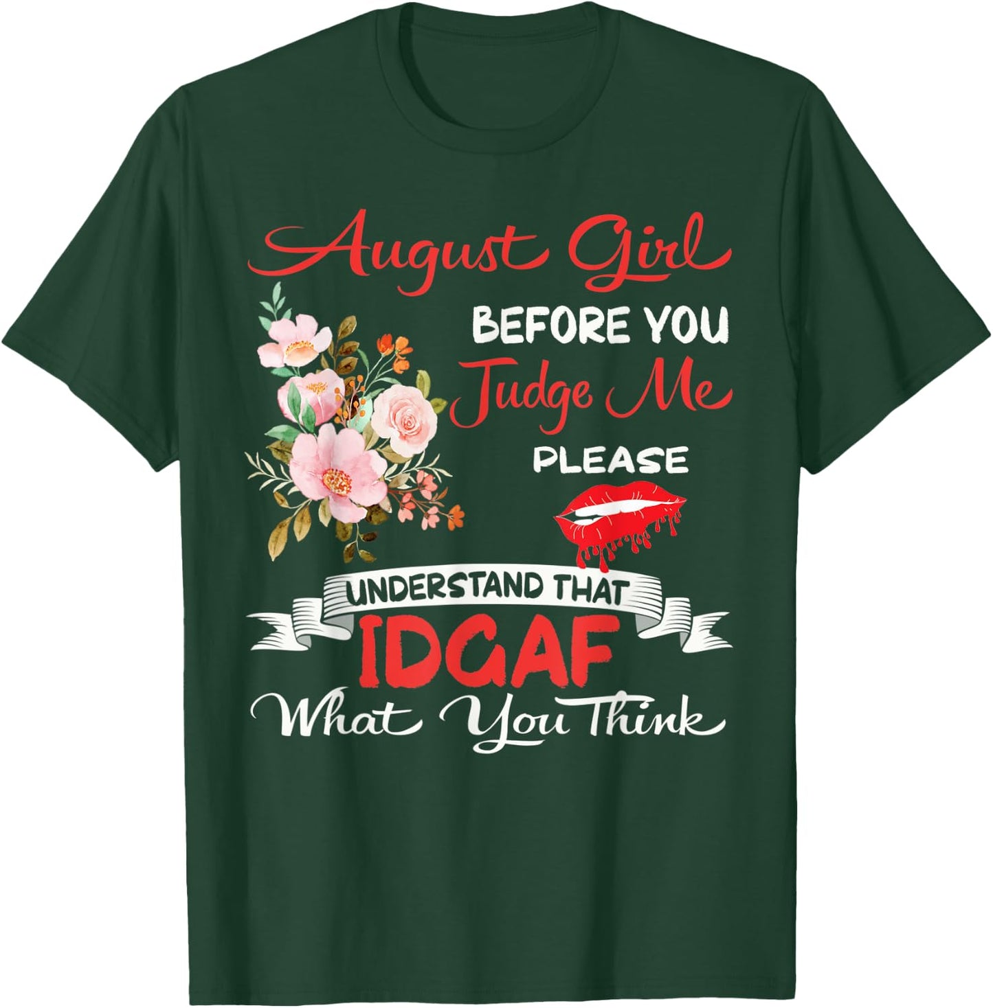August Girl Before You Judge Me Birthday Celebration Flowers T-Shirt - T-Shirt | Forest