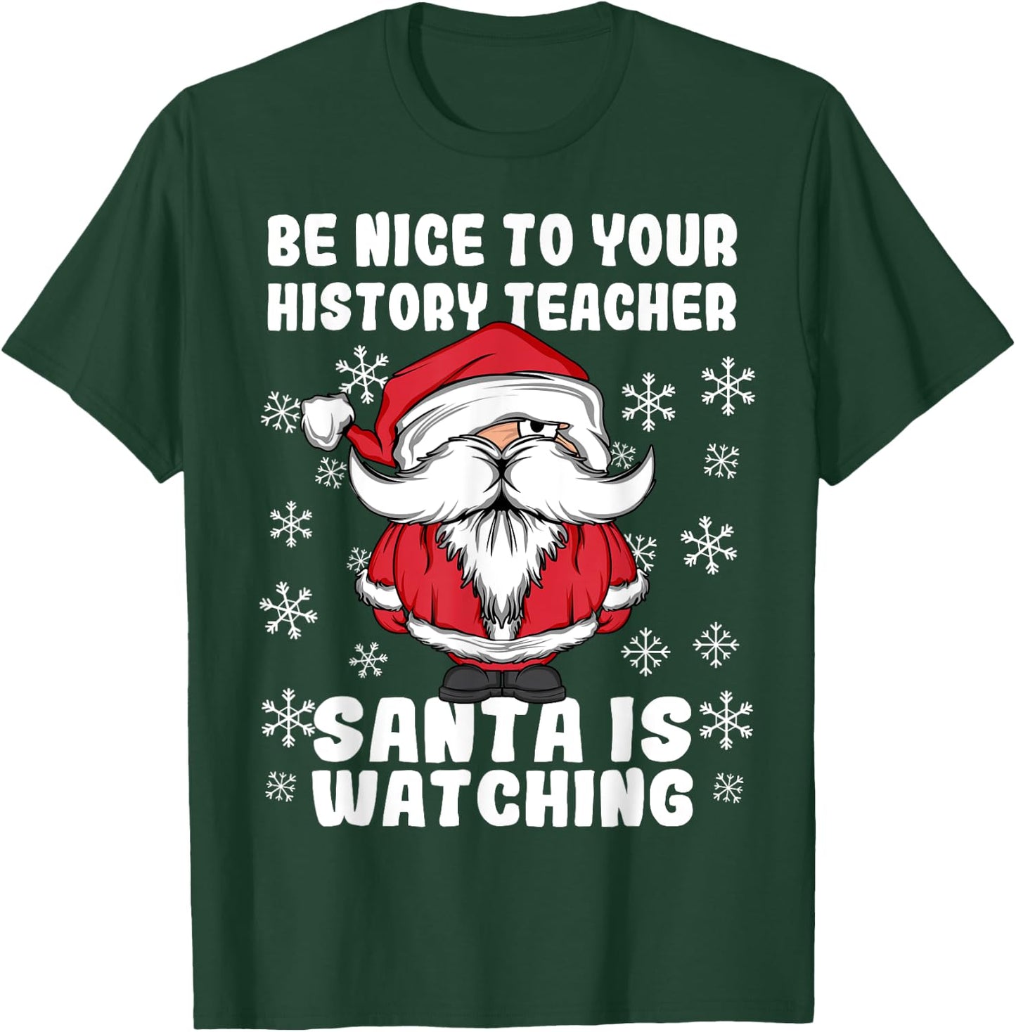 Be Nice To Your History Teacher Santa Is Watching Christmas Men Women T-Shirt - T-Shirt | Forest