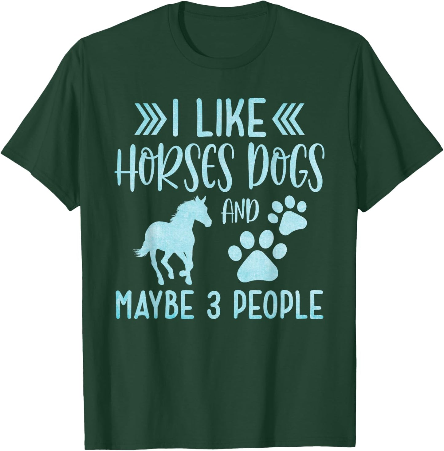 Funny Cute I Like Horses Dogs and maybe 3 People Animals T-Shirt - T-Shirt | Forest