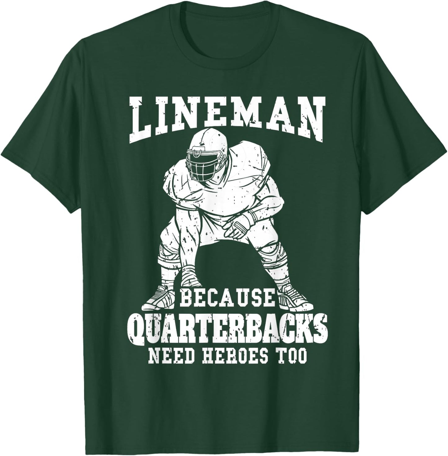 Lineman because Quarterback need Heroes too Football Lineman T-Shirt - T-Shirt | Forest