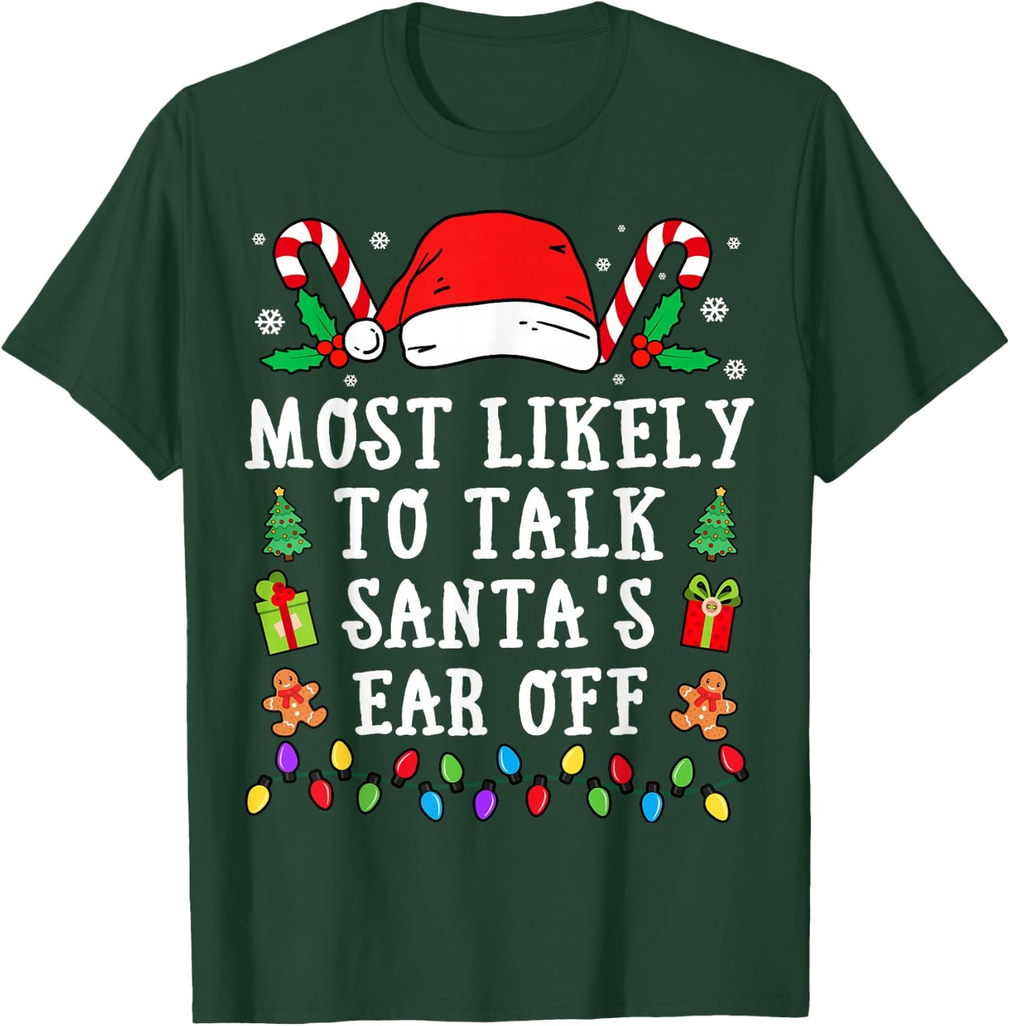 Most Likely To Talk Santa's Ear Off Christmas T-Shirt - T-Shirt | Forest