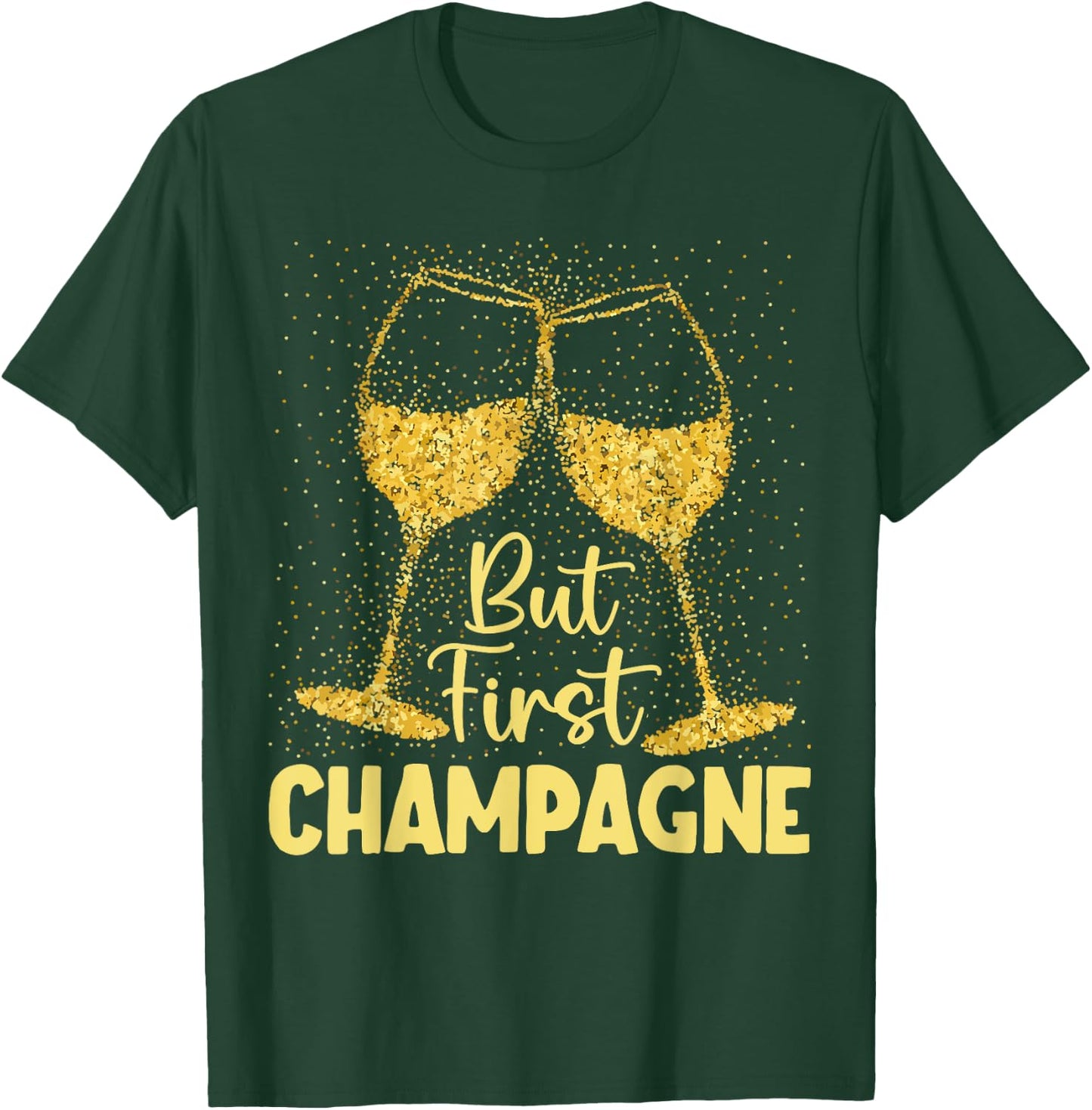 But First Champagne Funny New year Holiday-Season T-Shirt - T-Shirt | Forest