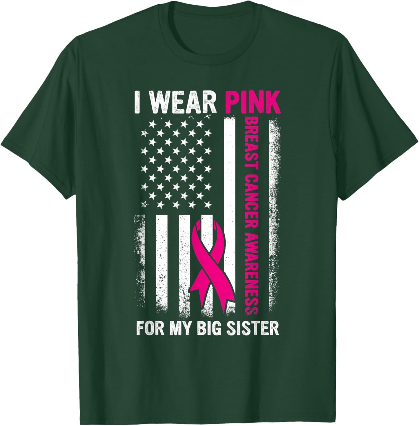 I Wear Pink For My Big Sister US Breast Cancer Awareness T-Shirt - T-Shirt | Forest