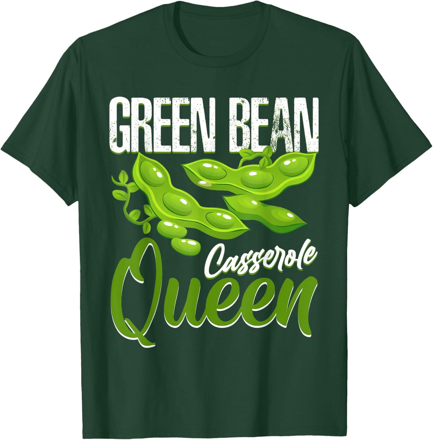 Green Beans Casserole Queen Funny Foodie Gifts String Bean T-Shirt - T-Shirt | Forest