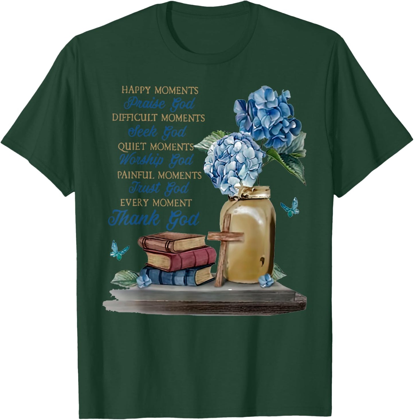 Happy Moments Praise Of God T-Shirt - T-Shirt | Forest
