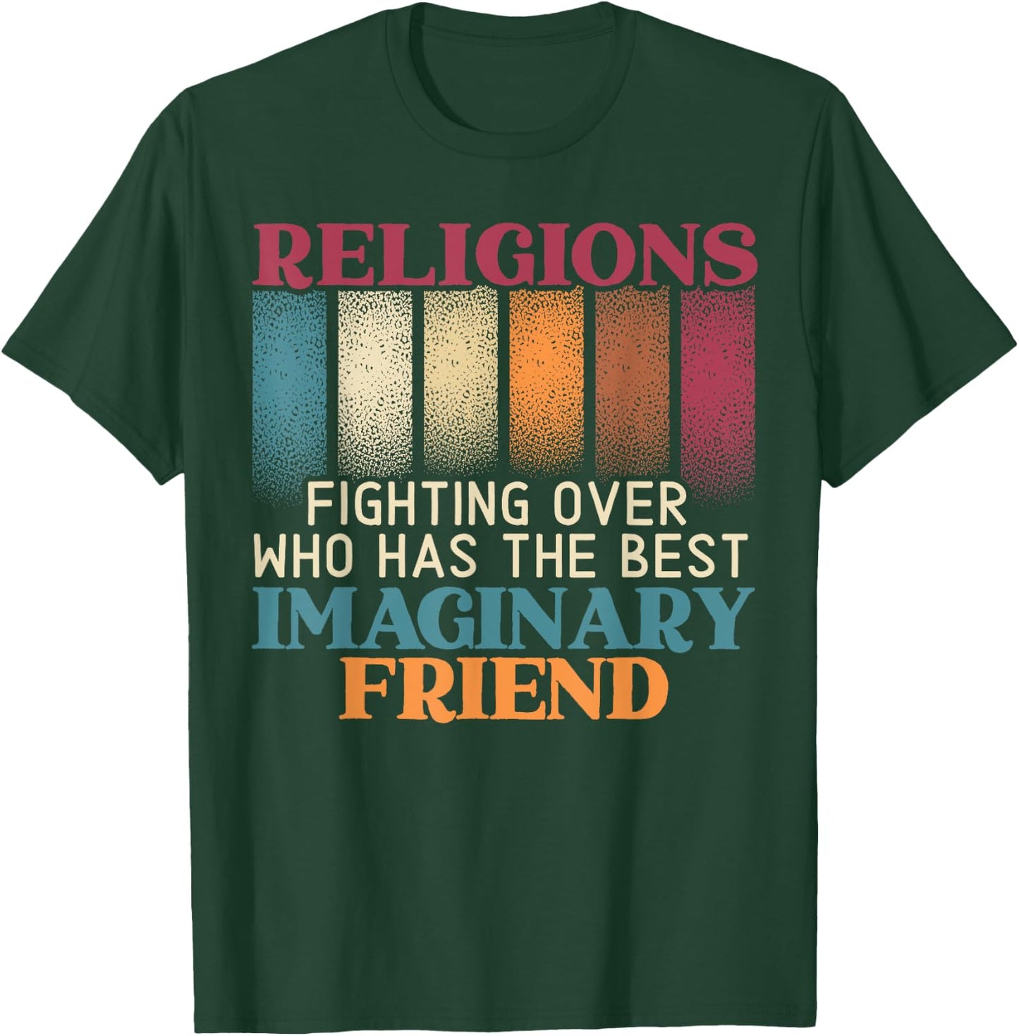 Religions Fighting Over Who Has The Best Imaginary Friend T-Shirt - T-Shirt | Forest