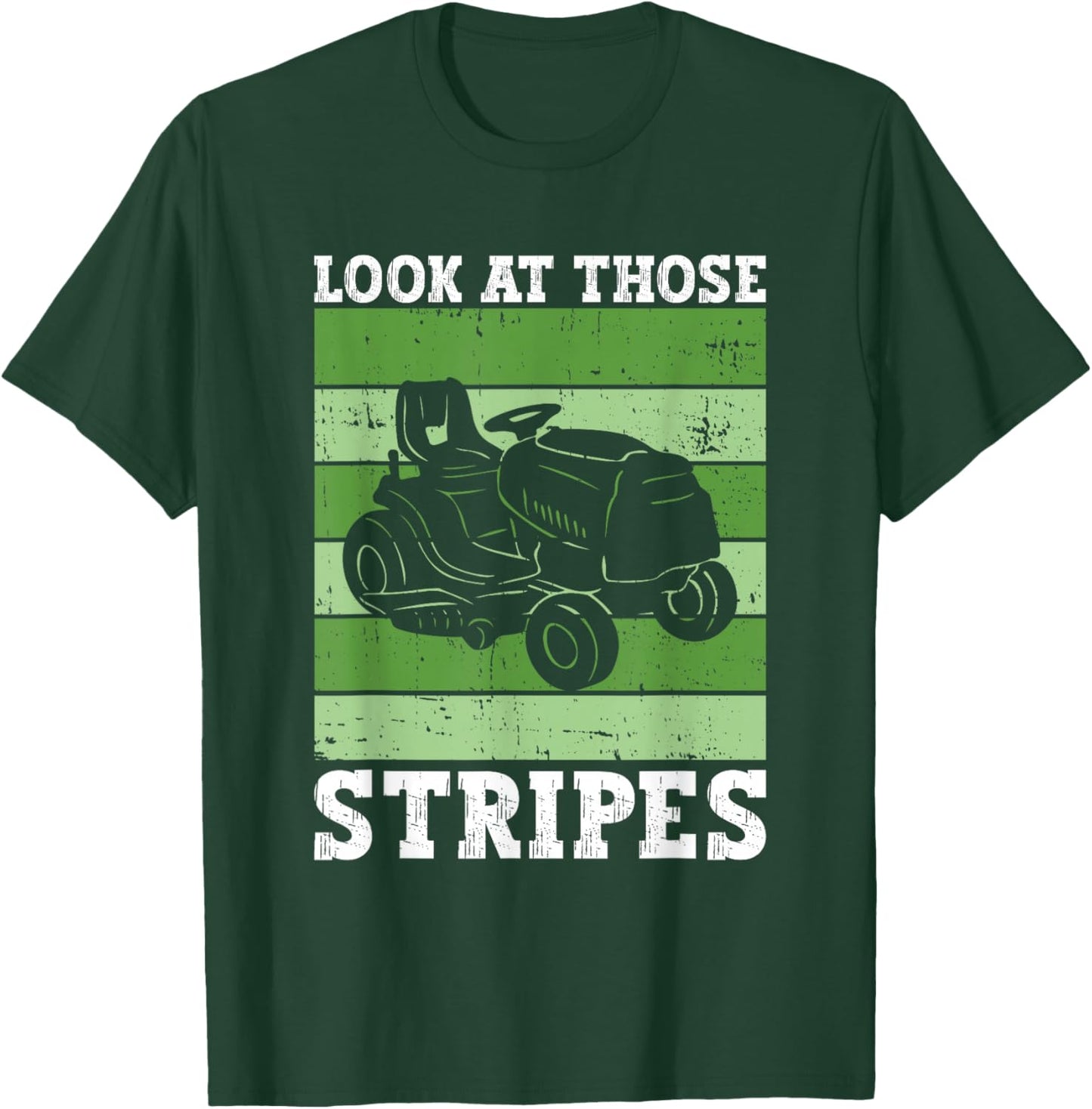 Look At Those Stripes - Lawn Mowing Funny Dad Lawn Mower T-Shirt - T-Shirt | Forest