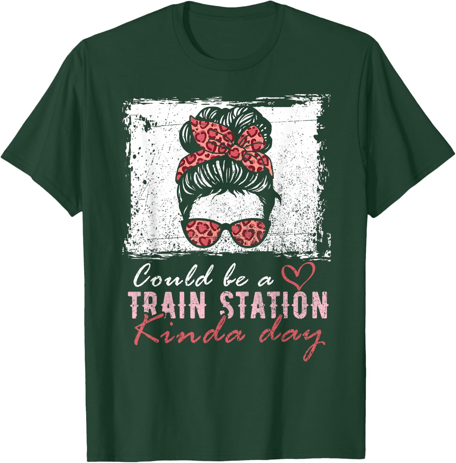 Could Be A Train Station Kinda Day Messy Bun Funny T-Shirt - T-Shirt | Forest