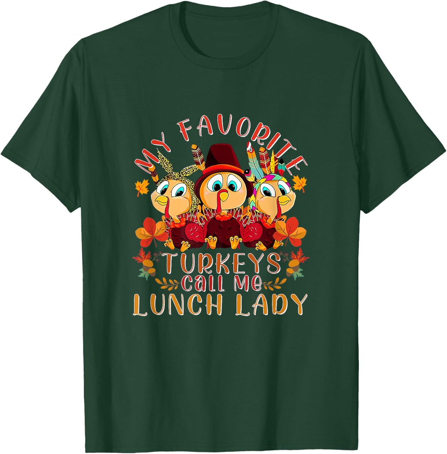 My Favorite Turkeys Call Me Lunch Lady Funny Thanksgiving T-Shirt - T-Shirt | Forest