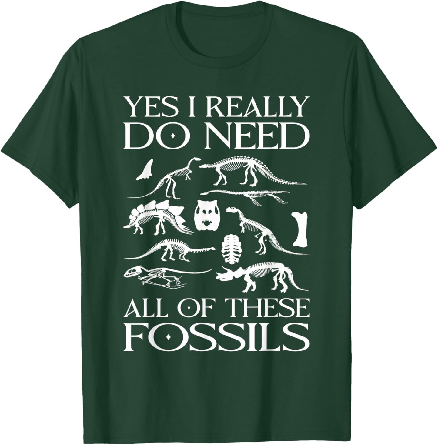 Paleontologist I Really Need All These Fossils Paleontology T-Shirt - T-Shirt | Forest