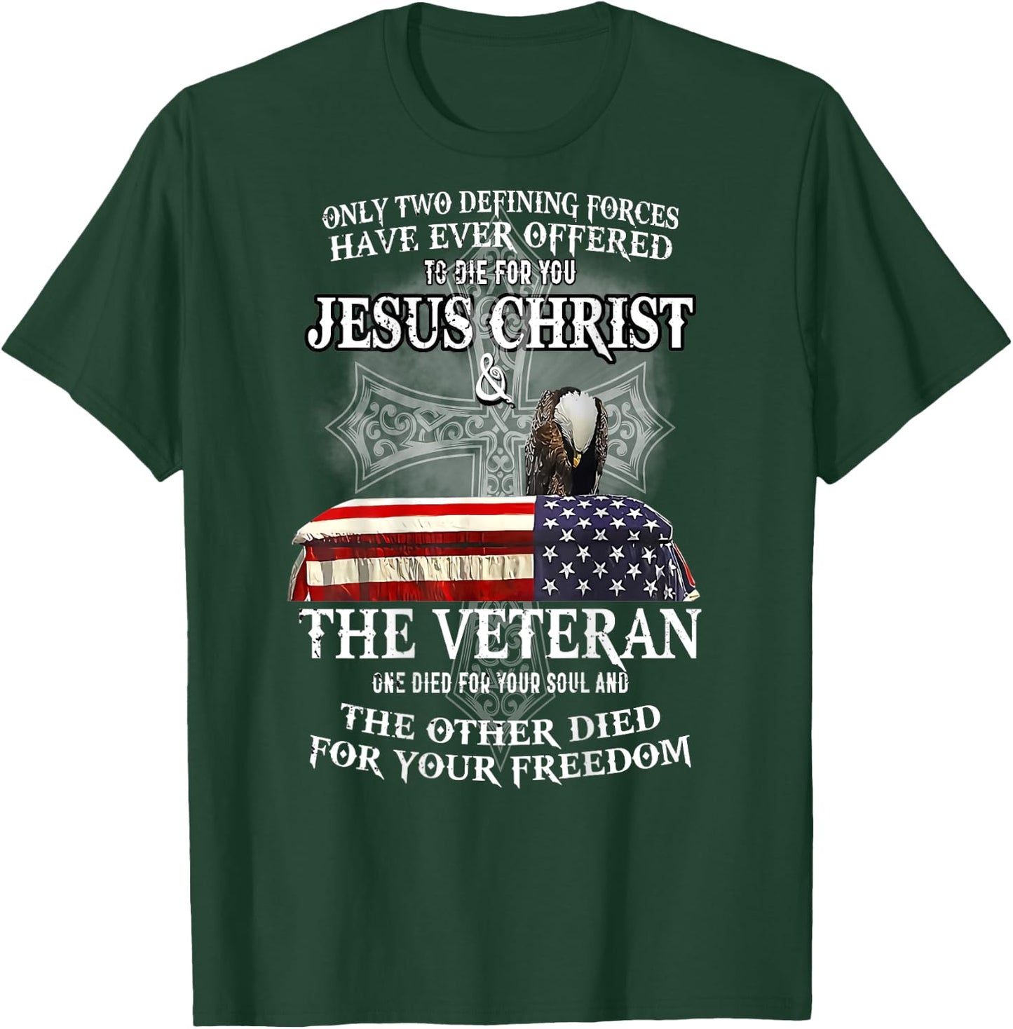 Only Two Defining Forces Have Ever Offered to Die for You T-Shirt - T-Shirt | Forest