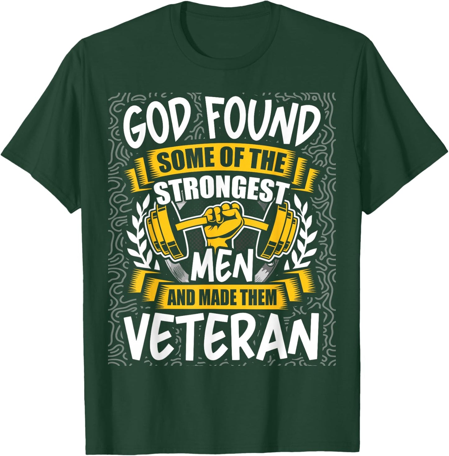 God Found Strongest Men and Made Them Veteran T-Shirt - T-Shirt | Forest