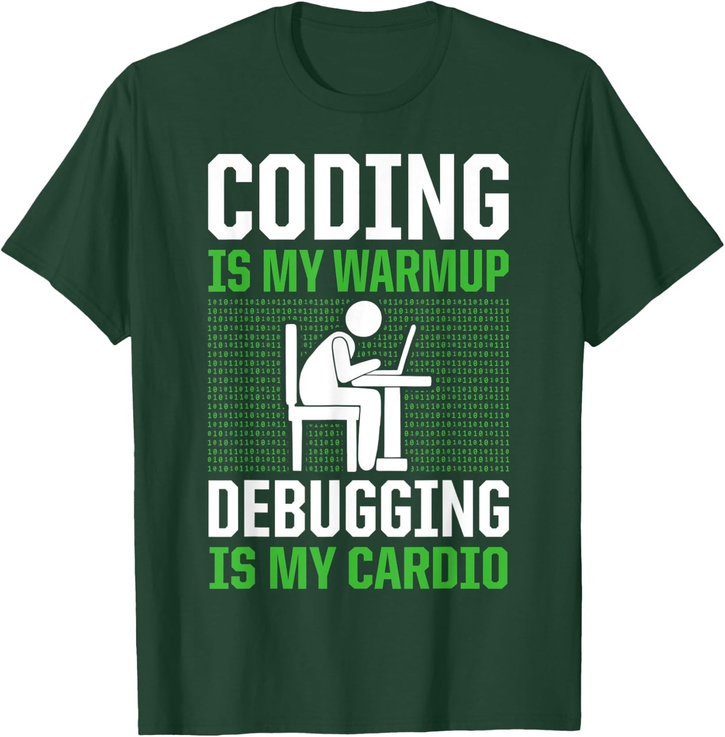 Coding Is My Warmup Debugging Is My Cardio Coder T-Shirt - T-Shirt | Forest