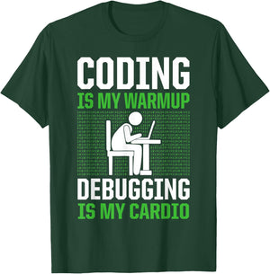 Coding Is My Warmup Debugging Is My Cardio Coder T-Shirt - T-Shirt | Forest
